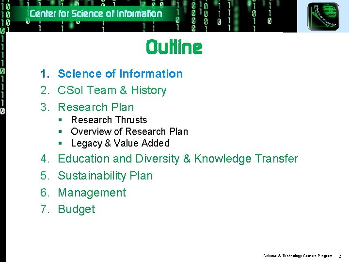 Center for Science of Information Outline 1. Science of Information 2. CSo. I Team