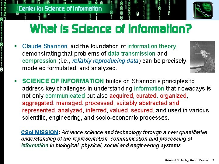 Center for Science of Information What is Science of Information? § Claude Shannon laid