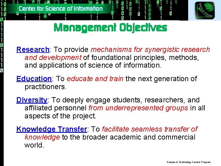 Center for Science of Information Management Objectives Research: To provide mechanisms for synergistic research