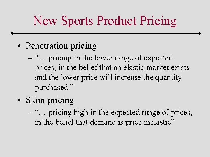 New Sports Product Pricing • Penetration pricing – “… pricing in the lower range