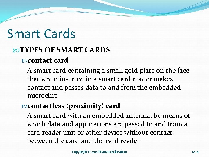 Smart Cards TYPES OF SMART CARDS contact card A smart card containing a small