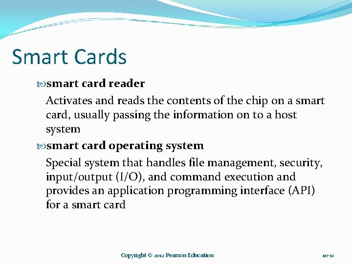 Smart Cards smart card reader Activates and reads the contents of the chip on