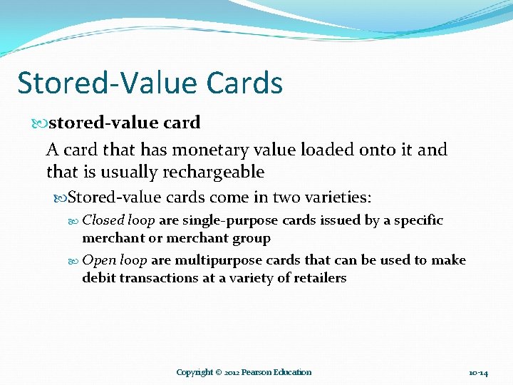 Stored-Value Cards stored-value card A card that has monetary value loaded onto it and