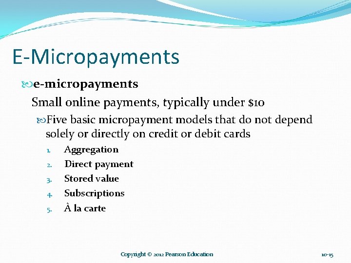 E-Micropayments e-micropayments Small online payments, typically under $10 Five basic micropayment models that do