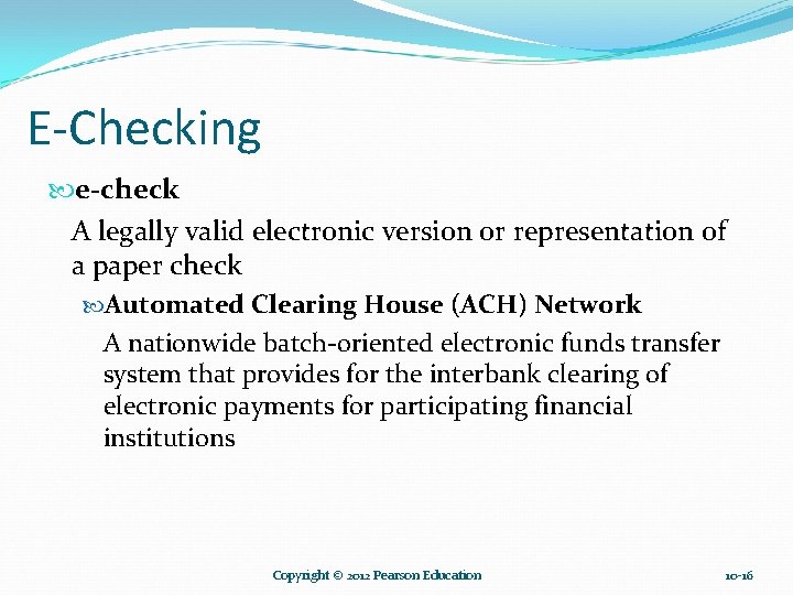 E-Checking e-check A legally valid electronic version or representation of a paper check Automated