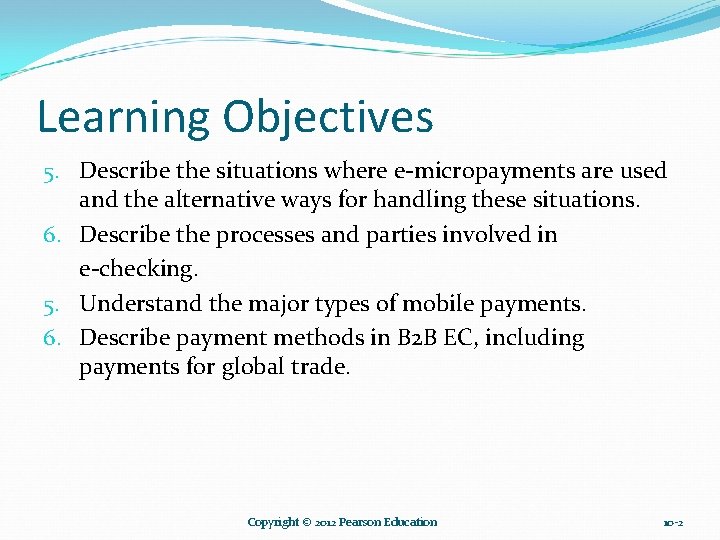 Learning Objectives 5. Describe the situations where e-micropayments are used and the alternative ways