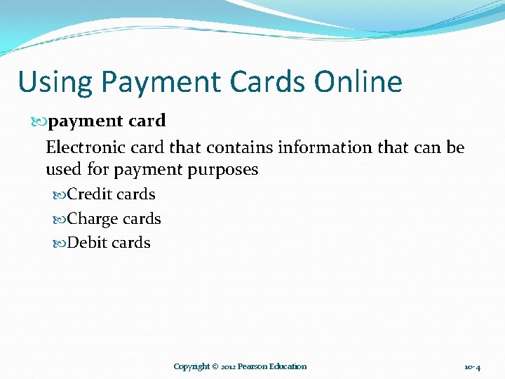 Using Payment Cards Online payment card Electronic card that contains information that can be