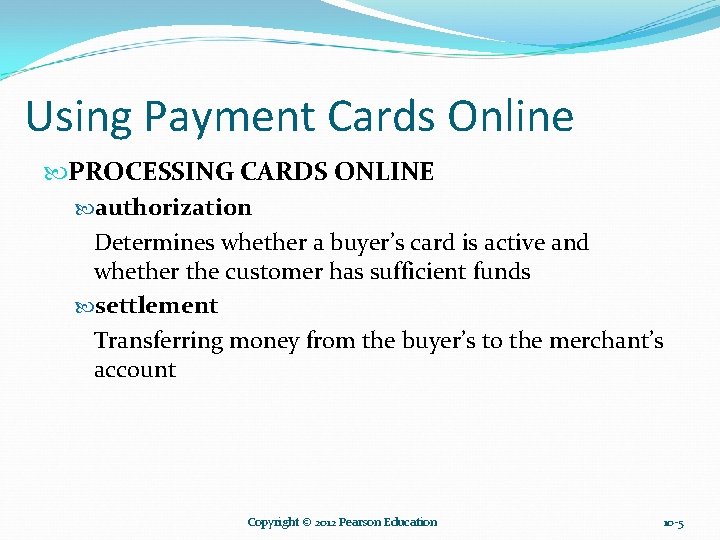 Using Payment Cards Online PROCESSING CARDS ONLINE authorization Determines whether a buyer’s card is