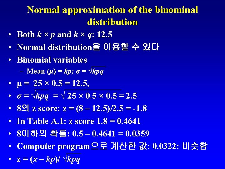 Normal approximation of the binominal distribution • Both k × p and k ×