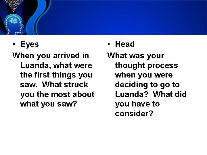  • Eyes When you arrived in Luanda, what were the first things you