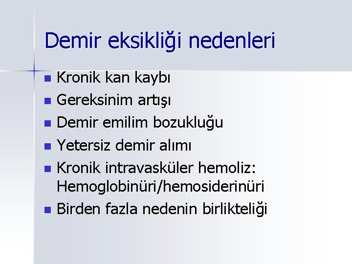 Demir eksikliği nedenleri Kronik kan kaybı n Gereksinim artışı n Demir emilim bozukluğu n