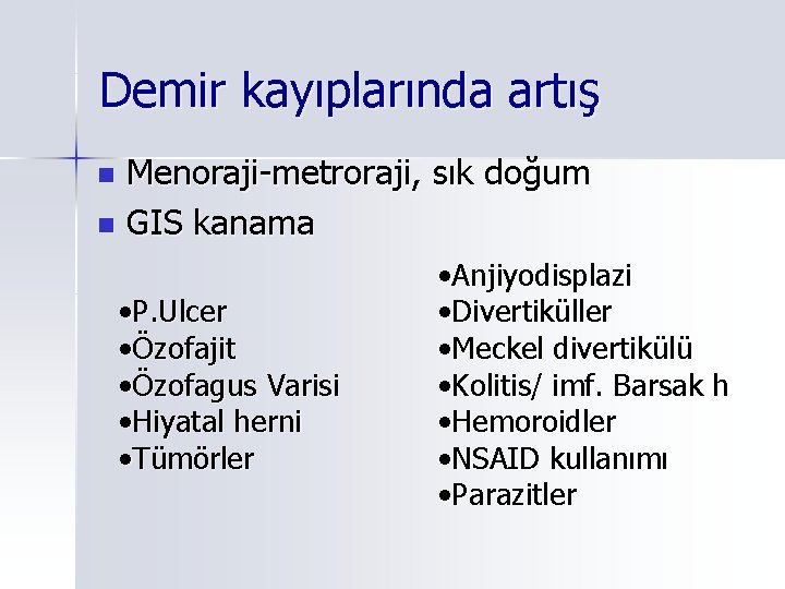 Demir kayıplarında artış Menoraji-metroraji, sık doğum n GIS kanama n • P. Ulcer •