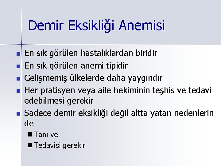 Demir Eksikliği Anemisi n n n En sık görülen hastalıklardan biridir En sık görülen
