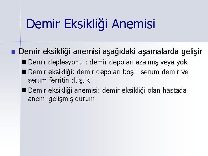 Demir Eksikliği Anemisi n Demir eksikliği anemisi aşağıdaki aşamalarda gelişir n Demir deplesyonu :