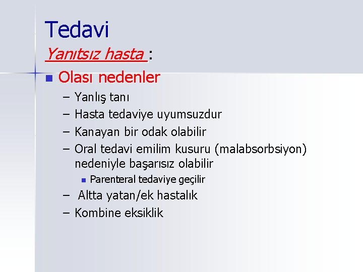 Tedavi Yanıtsız hasta : n Olası nedenler – – Yanlış tanı Hasta tedaviye uyumsuzdur