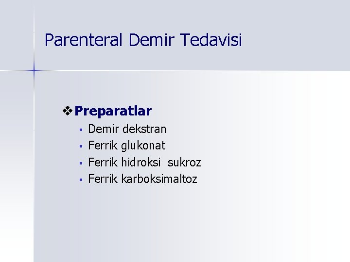 Parenteral Demir Tedavisi v. Preparatlar § § Demir dekstran Ferrik glukonat Ferrik hidroksi sukroz