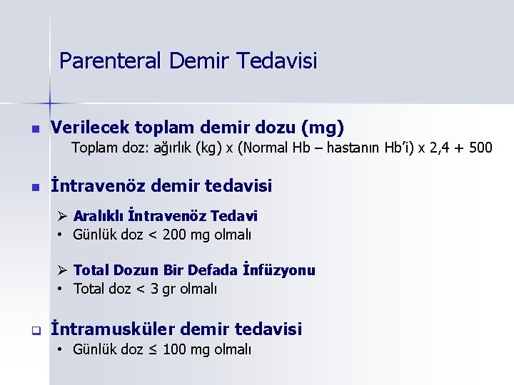 Parenteral Demir Tedavisi n Verilecek toplam demir dozu (mg) Toplam doz: ağırlık (kg) x