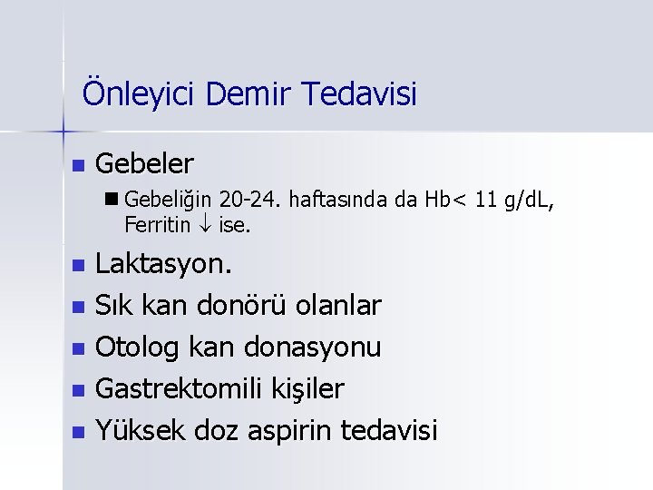 Önleyici Demir Tedavisi n Gebeler n Gebeliğin 20 -24. haftasında da Hb< 11 g/d.