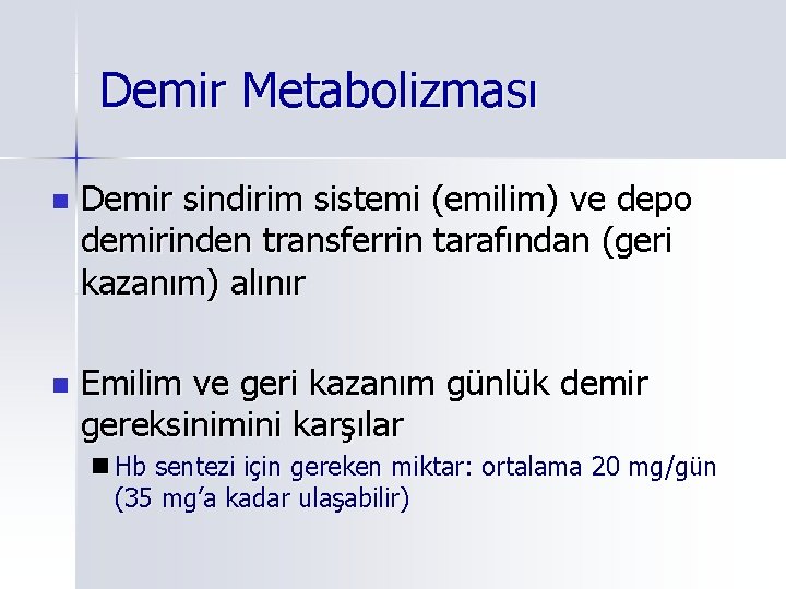 Demir Metabolizması n Demir sindirim sistemi (emilim) ve depo demirinden transferrin tarafından (geri kazanım)