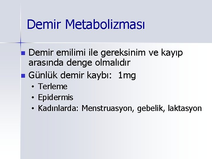 Demir Metabolizması Demir emilimi ile gereksinim ve kayıp arasında denge olmalıdır n Günlük demir