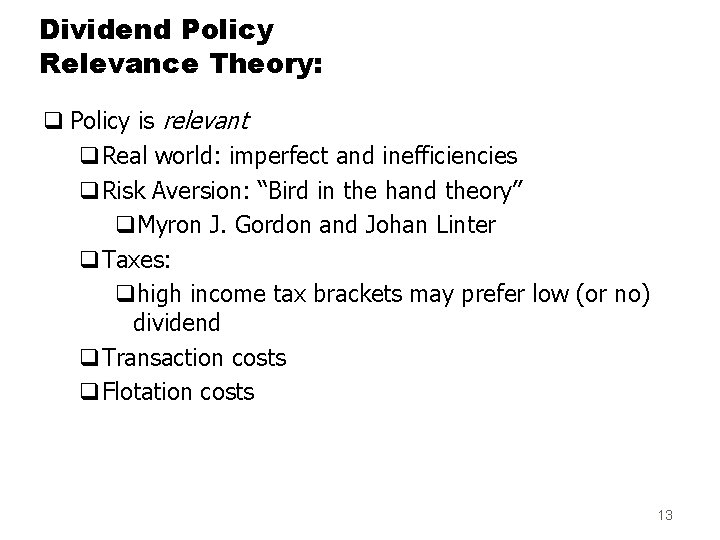 Dividend Policy Relevance Theory: q Policy is relevant q. Real world: imperfect and inefficiencies