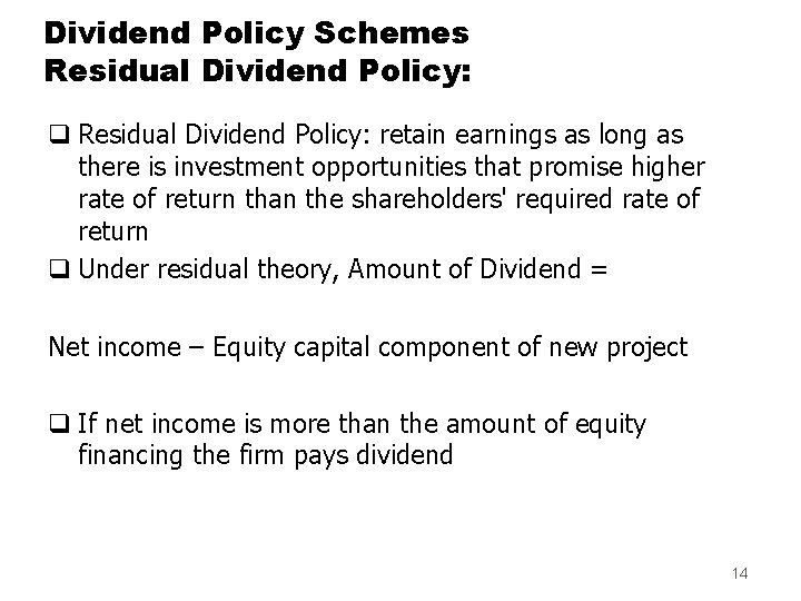 Dividend Policy Schemes Residual Dividend Policy: q Residual Dividend Policy: retain earnings as long