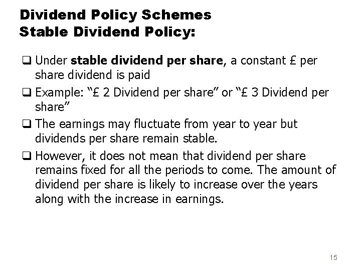 Dividend Policy Schemes Stable Dividend Policy: q Under stable dividend per share, a constant