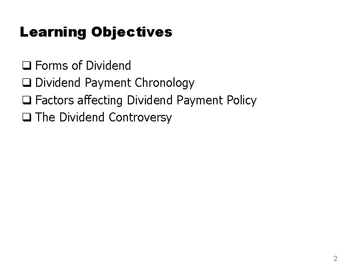 Learning Objectives q Forms of Dividend q Dividend Payment Chronology q Factors affecting Dividend