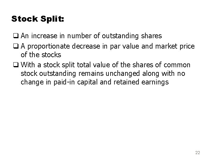 Stock Split: q An increase in number of outstanding shares q A proportionate decrease