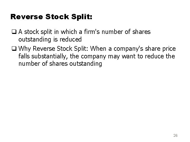 Reverse Stock Split: q A stock split in which a firm's number of shares