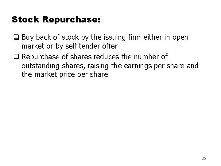 Stock Repurchase: q Buy back of stock by the issuing firm either in open