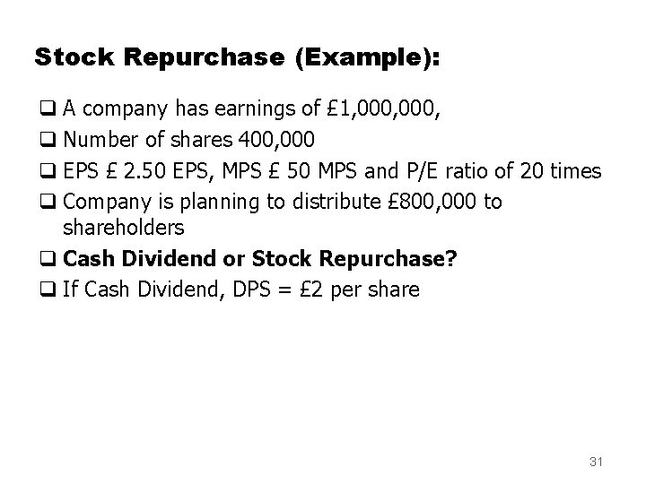 Stock Repurchase (Example): q A company has earnings of £ 1, 000, q Number