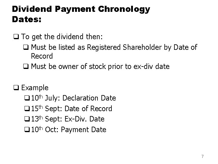 Dividend Payment Chronology Dates: q To get the dividend then: q Must be listed