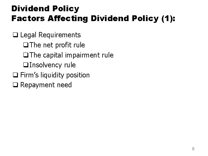 Dividend Policy Factors Affecting Dividend Policy (1): q Legal Requirements q. The net profit