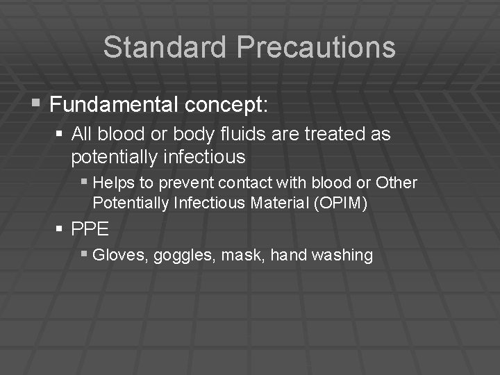 Standard Precautions § Fundamental concept: § All blood or body fluids are treated as