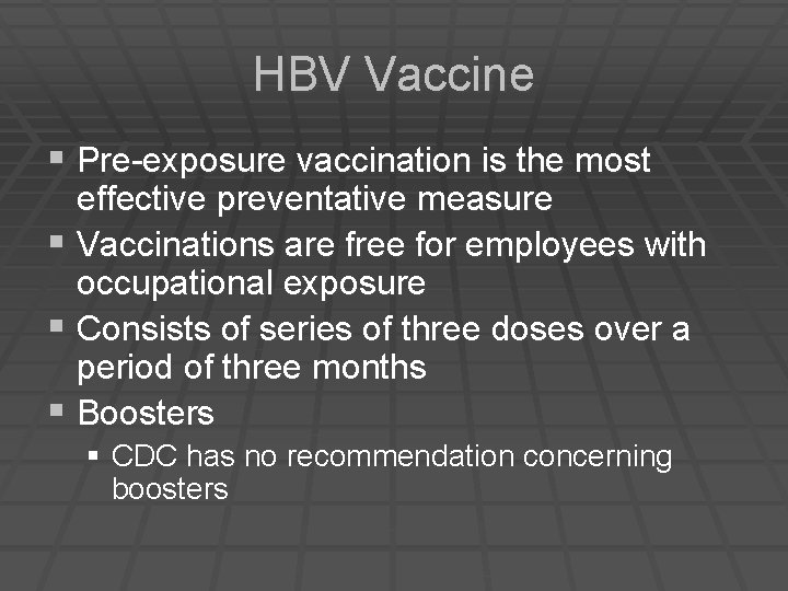 HBV Vaccine § Pre-exposure vaccination is the most effective preventative measure § Vaccinations are