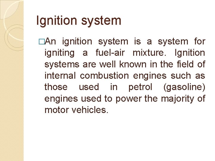 Ignition system �An ignition system is a system for igniting a fuel-air mixture. Ignition