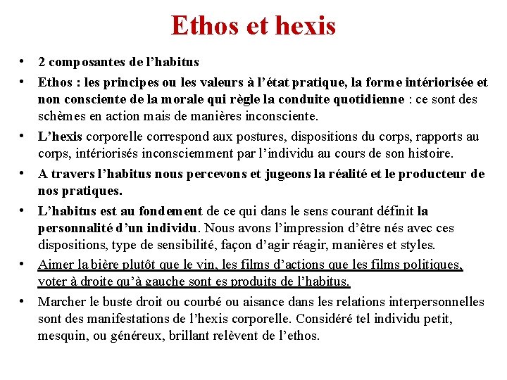 Ethos et hexis • 2 composantes de l’habitus • Ethos : les principes ou