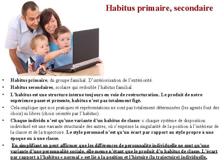 Habitus primaire, secondaire • • • Habitus primaire, du groupe familial. D’intériorisation de l’extériorité.