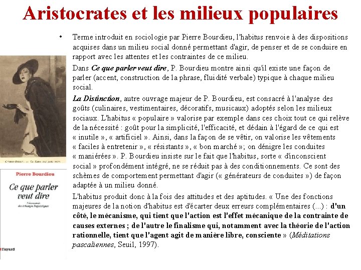 Aristocrates et les milieux populaires • • Terme introduit en sociologie par Pierre Bourdieu,