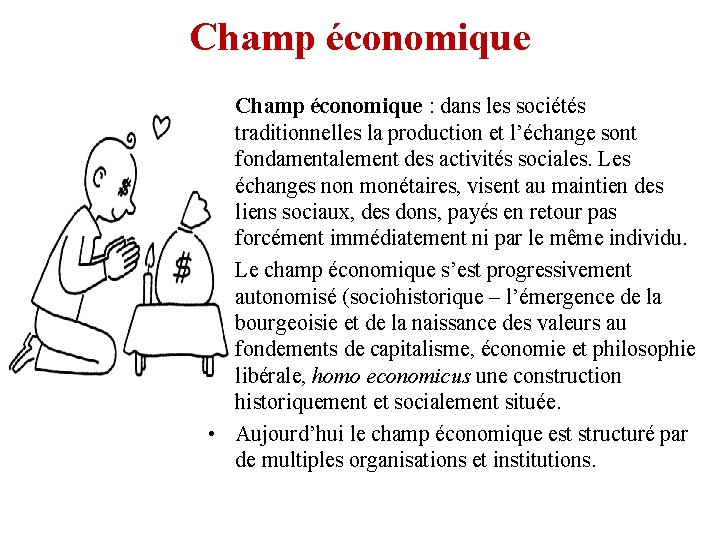 Champ économique • Champ économique : dans les sociétés traditionnelles la production et l’échange