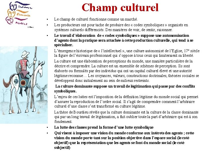 Champ culturel • • • Le champ de culturel fonctionne comme un marché. Les