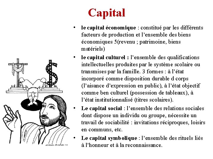 Capital • le capital économique : constitué par les différents facteurs de production et