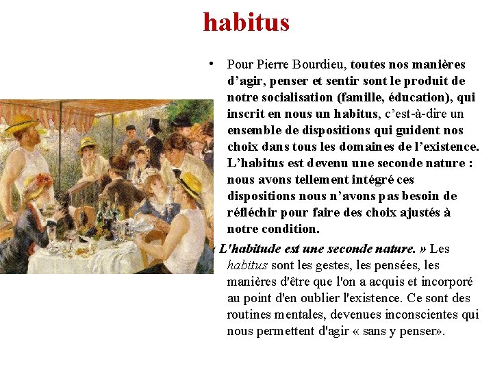 habitus • Pour Pierre Bourdieu, toutes nos manières d’agir, penser et sentir sont le