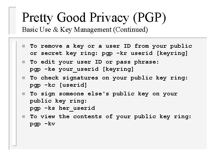 Pretty Good Privacy (PGP) Basic Use & Key Management (Continued) n n n To