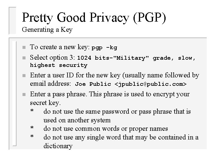 Pretty Good Privacy (PGP) Generating a Key n n To create a new key: