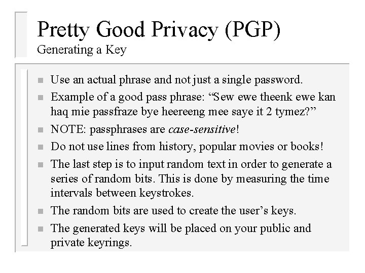 Pretty Good Privacy (PGP) Generating a Key n n n n Use an actual