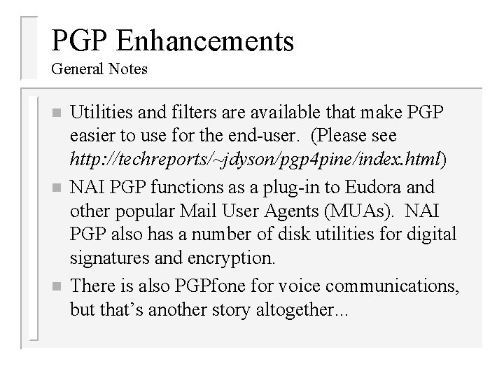 PGP Enhancements General Notes n n n Utilities and filters are available that make
