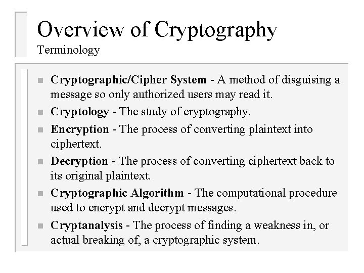 Overview of Cryptography Terminology n n n Cryptographic/Cipher System - A method of disguising