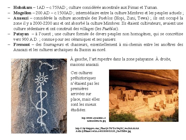 – Hohokam – 1 AD – c. 759 AD ; culture considérée ancestrale aux